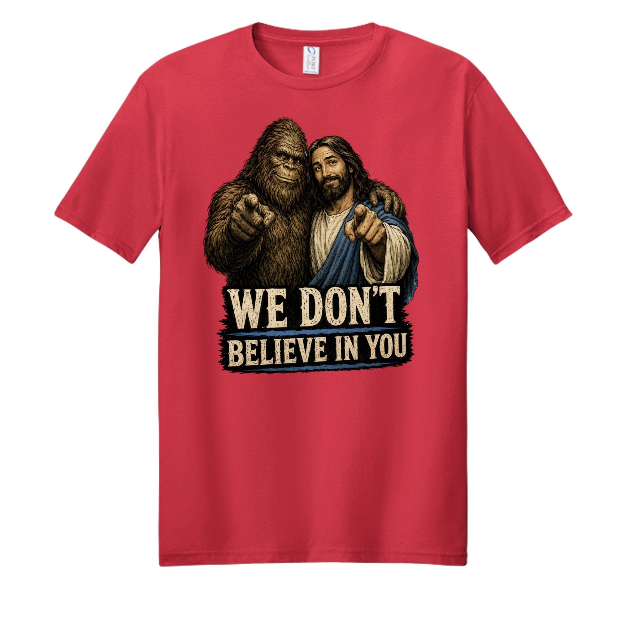 We Don't Believe In You - BF Wear